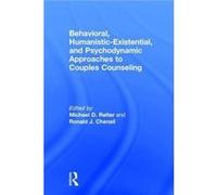 Behavioral HumanisticExistential and Psychodynamic Approaches to Couples Counseling Behavioral HumanisticExistential and Psychodynamic Approaches to Couples Counseling (Auteur)