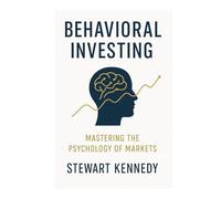 Behavioral Investing: Mastering the Psychology of Markets