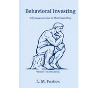 Behavioral Investing: Why Investors Get in Their Own Way