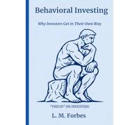 Behavioral Investing: Why Investors Get in Their Own Way