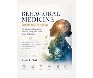 BEHAVIORAL MEDICINE METHODS AND APPLICATIONS: The Science and Practice of Behavior, Biology, and Health Across the Lifespan.