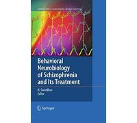 Behavioral Neurobiology Of Schizophrenia And Its Treatment
