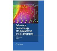 Behavioral Neurobiology Of Schizophrenia And Its Treatment