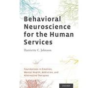 Behavioral Neuroscience for the Human Services by Johnson PhD Harriette C. Professor Professor University of Connecticut School of Social Work Deerfield M Johnson PhD Harriette C. Professor Professor 