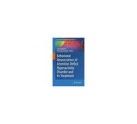 Behavioral Neuroscience Of Attention Deficit Hyperactivity Disorder And Its Treatment