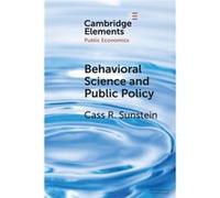Behavioral Science and Public Policy by Sunstein & Cass R. Harvard University & Massachusetts Sunstein Cass R. Harvard University Massachusetts (Auteur)