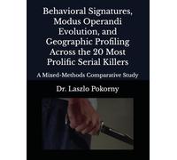 Behavioral Signatures, Modus Operandi Evolution, and Geographic Profiling Across the 20 Most Prolific Serial Killers: A Mixed-Methods Comparative Study