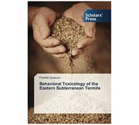Behavioral Toxicology Of The Eastern Subterranean Termite