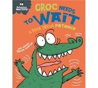 Behaviour Matters Croc Needs to Wait A book about patience by Sue Graves Sue Graves (Auteur)