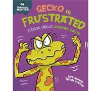 Behaviour Matters Gecko is Frustrated A book about keeping calm by Sue Graves Sue Graves (Auteur)