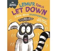 Behaviour Matters Lemur Feels Let Down A book about disappointment by Sue Graves Sue Graves (Auteur)