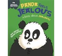 Behaviour Matters Panda Feels Jealous A book about jealousy by Sue Graves Sue Graves (Auteur)