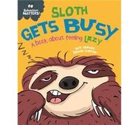 Behaviour Matters Sloth Gets Busy by Sue Graves Sue Graves (Auteur)