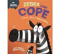 Behaviour Matters Zebra Can Cope A book about resilience by Sue Graves Sue Graves (Auteur)
