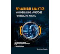 Behavioural Analytics: Machine Learning Approaches for Predictive Insights