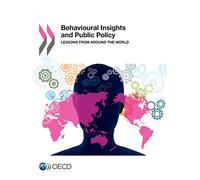 Behavioural Insights and Public Policy: Lessons from Around the World: Edition 2017