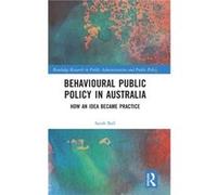 Behavioural Public Policy in Australia by Ball & Sarah University of Melbourne & Australia Ball Sarah University of Melbourne Australia (Auteur)