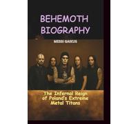 BEHEMOTH BIOGRAPHY: The Infernal Reign of Poland’s Extreme Metal Titans