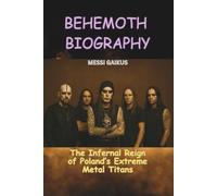 BEHEMOTH BIOGRAPHY: The Infernal Reign of Poland’s Extreme Metal Titans
