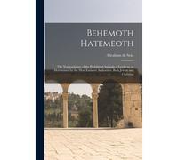 Behemoth Hatemeoth [Microform]: The Nomenclature Of The Prohibited Animals Of Leviticus, As Determined By The Most Eminent Authorities, Both Jewish An