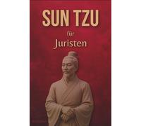 Beherrschte Streitigkeiten: Sun Tzu für Juristen