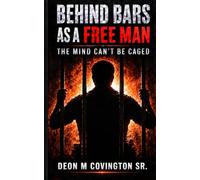 Behind Bars As A Free Man: The Mind Can't Be Caged