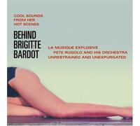 Rugolo, Pete - Behind Brigitte Bardot