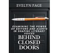 Behind Closed Doors Examining the Power of Editors and Agents in Shaping Literary Voices
