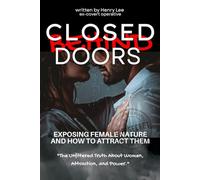 Behind Closed Doors - Exposing Female Nature and How To Attract Them