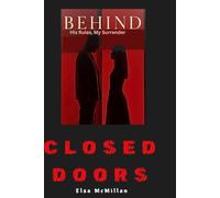 BEHIND CLOSED DOORS: His Rules, My Surrender