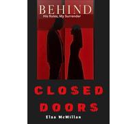 BEHIND CLOSED DOORS: His Rules, My Surrender