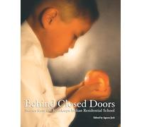 Behind Closed Doors: Stories from the Kamloops Indian Residential School