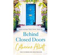 Behind Closed Doors: The compelling new novel from the bestselling author of A Cornish Summer
