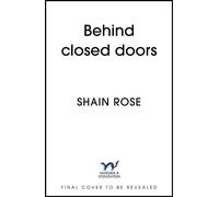 Behind Closed Doors the new dark romance from the #1 Kindle bestseller and USA Today bestselling author - Shain Rose - Hodder & Stoughton - ebook (ePub) - Livre