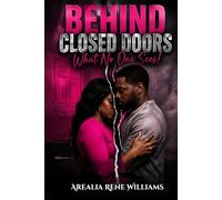 BEHIND CLOSED DOORS WHAT NO ONE SEES!