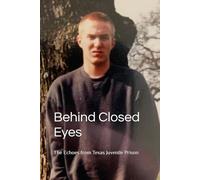 Behind Closed Eyes: The Echos From Texas Juvenile Prison