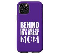 Behind Every Good Kid Great Mom Appreciation Citation Coque pour iPhone 11 Pro