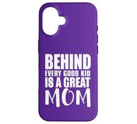 Behind Every Good Kid Great Mom Appreciation Citation Coque pour iPhone 16