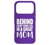 Behind Every Good Kid Great Mom Appreciation Citation Coque pour iPhone 17 Pro