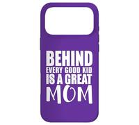 Behind Every Good Kid Great Mom Appreciation Citation Coque pour iPhone 17 Pro Max