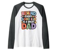 Behind Every Good Kid is A Great Dad Être Parent Fier - Manche Raglan