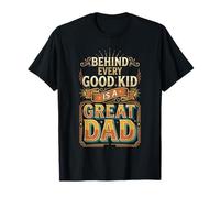 Behind Every Good Kid is A Great Dad Être Parent Fier |- T-Shirt