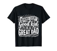 Behind Every Good Kid is A Great Dad Être Parent Fier |- T-Shirt