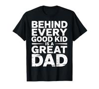 Behind Every Good Kid is A Great Dad Être Parent Fier - T-Shirt