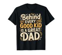 Behind Every Good Kid is A Great Dad Être Parent Fier - T-Shirt