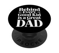 Behind Every Good Kid is A Great Dad Proud Parenting - PopSockets PopGrip Adhésif