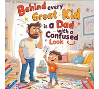 Behind Every Great Kid Is a Dad with a Confused Look