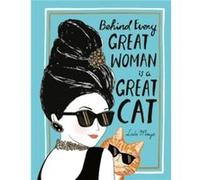Behind Every Great Woman is a Great Cat by Justine SolomonsMoat Justine Solomons Moat , Illustrated by Lulu Mayo (Auteur)