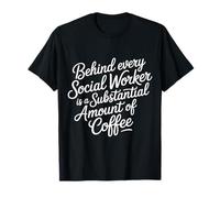 Behind Every Social Worker is Lots of Coffee |- T-Shirt