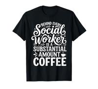 Behind Every Social Worker is Lots of Coffee ||- T-Shirt